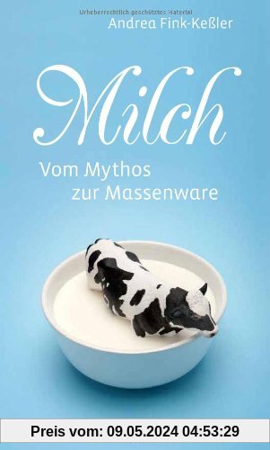 Milch: Vom Mythos zur Massenware