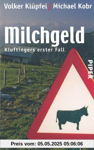Milchgeld. Kommissar Kluftingers erster Fall Milchgeld. Kommissar Kluftingers erster Fall