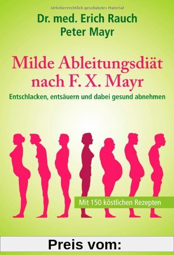 Milde Ableitungsdiät nach F.X. Mayr: Entschlacken, entsäuern und dabei gesund abnehmen