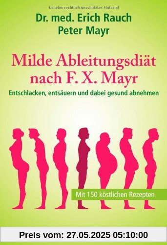 Milde Ableitungsdiät nach F.X. Mayr: Entschlacken, entsäuern und dabei gesund abnehmen