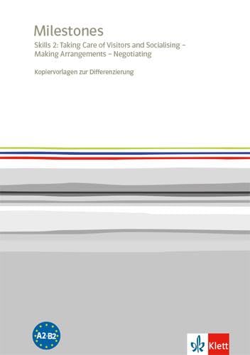 Milestones. Skills 2: Taking Care of Visitors and Socialising – Making Arrangements – Negotiating: Kopiervorlagen zur Differenzierung von Klett Ernst /Schulbuch