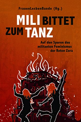 Mili bittet zum Tanz: Auf den Spuren des militanten Feminismus der Roten Zora