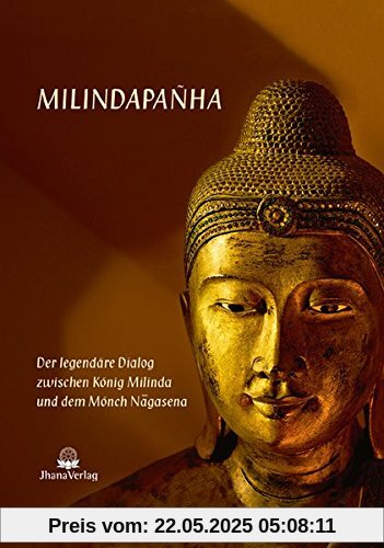 Milindapanha: Der legendäre Dialog zwischen König Milinda und dem Mönch Nagasena