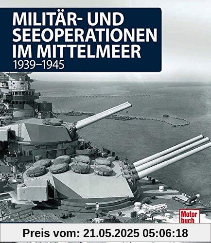 Militär- und Seeoperationen im Mittelmeer: 1939-1945 Militär- und Seeoperationen im Mittelmeer: 1939-1945