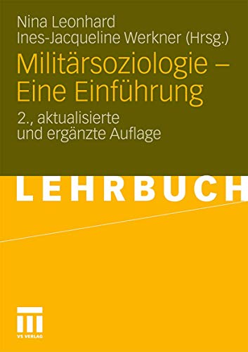Militärsoziologie - Eine Einführung (German Edition): 2. Aktualisierte und Erganzte Auflage: Lehrbuch von VS Verlag für Sozialwissenschaften