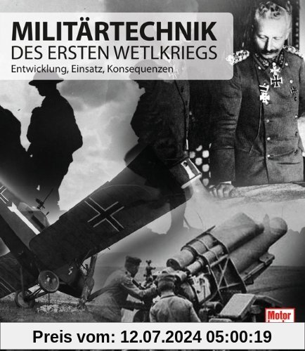 Militärtechnik des Ersten Weltkriegs: Entwicklung, Einsatz, Konsequenzen