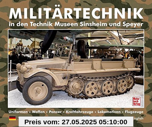 Militärtechnik in den Museen Sinsheim und Speyer: Uniformen.Waffen.Panzer.Kraftfahrzeuge.Lokomotiven.Flugzeuge / deutsch  englisch