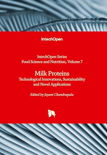 Milk Proteins - Technological Innovations, Nutrition, Sustainability and Novel Applications: Technological Innovations, Nutrition, Sustainability and Novel Applications Milk Proteins - Technological Innovations, Nutrition, Sustainability and Novel Applications: Technological Innovations, Nutrition, Sustainability and Novel Applications