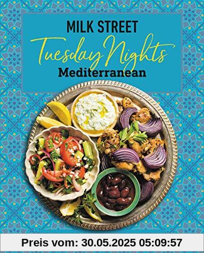 Milk Street: Tuesday Nights Mediterranean: 125 Simple Weeknight Recipes from the World's Healthiest Cuisine