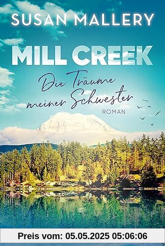 Mill Creek - Die Träume meiner Schwester: Roman | Der emotionale und optimistische neue Sommerroman der New York Times-Bestsellerautorin von »Man liebt nicht nur zur Weihnachtszeit« Mill Creek - Die Träume meiner Schwester: Roman | Der emotionale und optimistische neue Sommerroman der New York Times-Bestsellerautorin von »Man liebt nicht nur zur Weihnachtszeit«