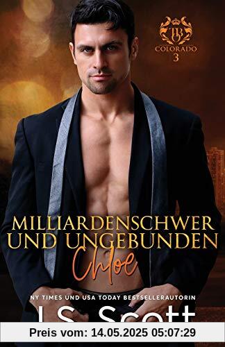 Milliardenschwer und ungebunden ~ Chloe: Ein Milliardär voller Leidenschaft, Buch 8 Milliardenschwer und ungebunden ~ Chloe: Ein Milliardär voller Leidenschaft, Buch 8