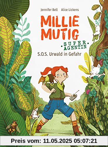 Millie Mutig, Super-Agentin - S.O.S. Urwald in Gefahr (Die Millie-Mutig-Reihe, Band 1)