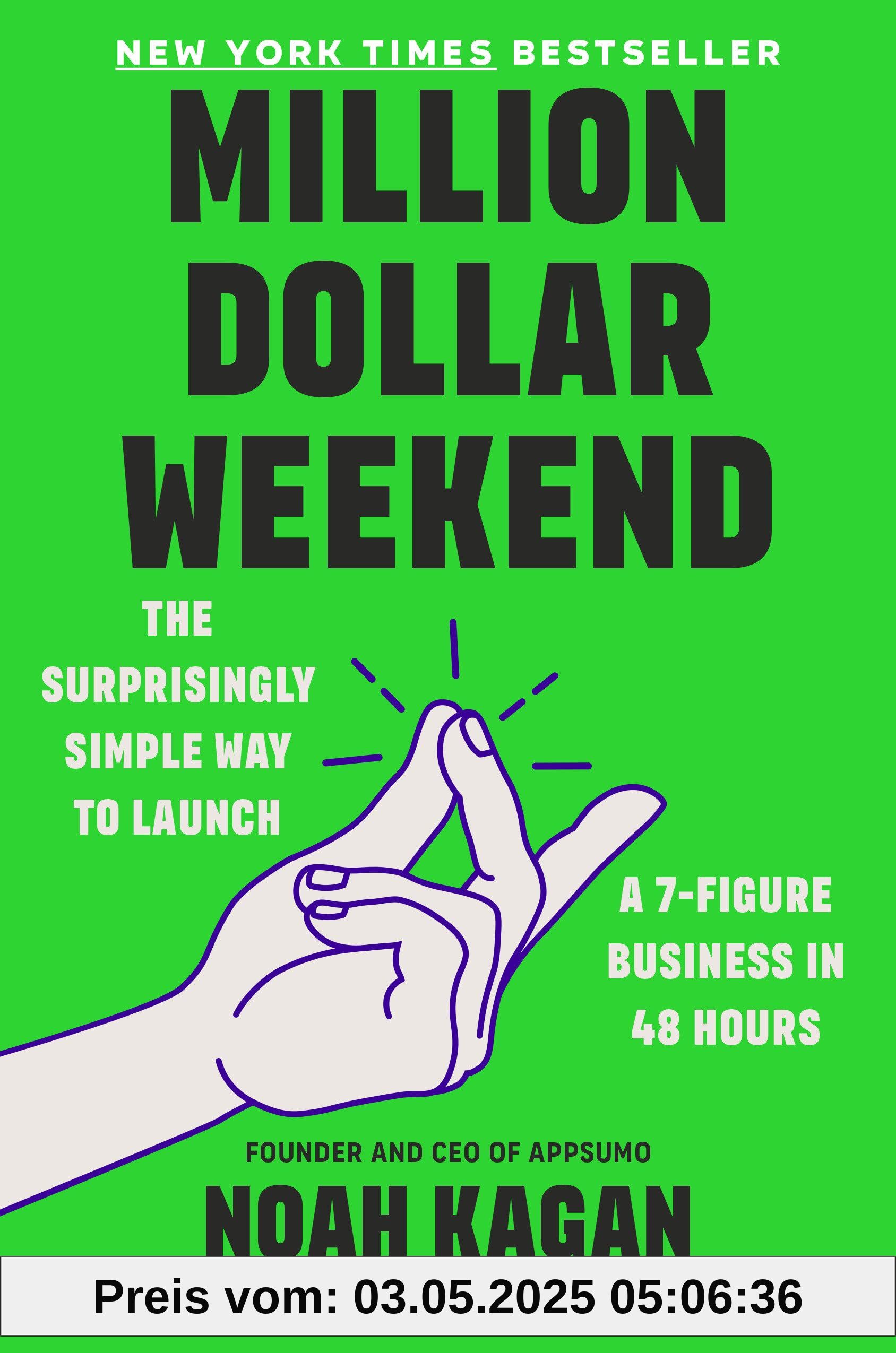 Million Dollar Weekend: The Surprisingly Simple Way to Launch a 7-Figure Business in 48 Hours