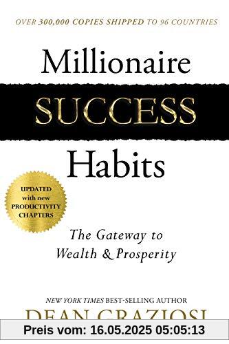 Millionaire Success Habits: The Gateway to Wealth & Prosperity Millionaire Success Habits: The Gateway to Wealth & Prosperity