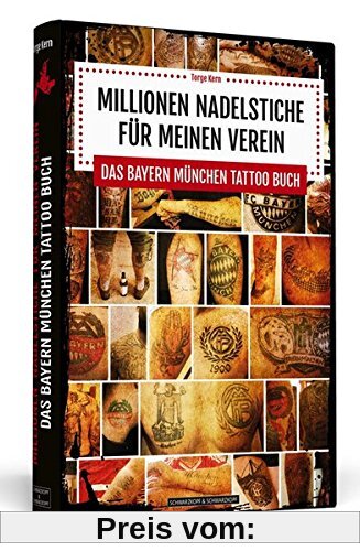 Millionen Nadelstiche für meinen Verein: Das Bayern München Tattoo Buch