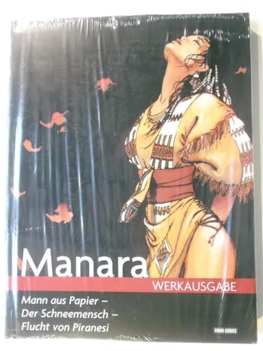 Milo Manara Werkausgabe: Bd. 16: Der Mann aus Papier - Der Schneemensch - Flucht von Piranesi