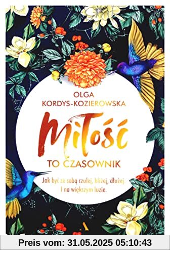 Miłość to czasownik: Jak być ze sobą czulej, bliżej, dłużej. I na większym luzie