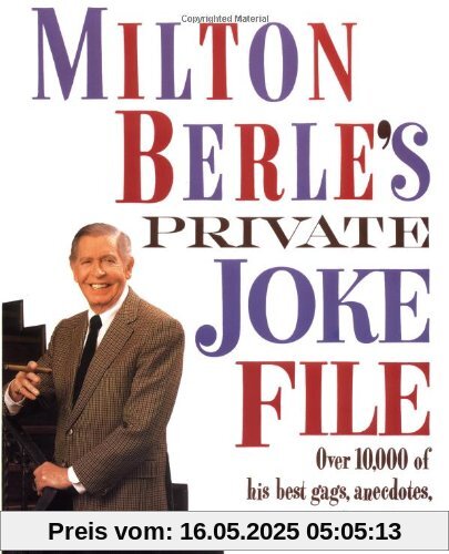 Milton Berle's Private Joke File: Over 10,000 of His Best Gags, Anecdotes, and One-Liners