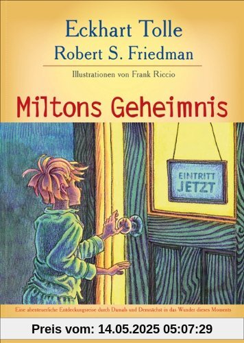 Miltons Geheimnis: Eine abenteuerliche Entdeckungsreise durch Damals und Demnächst in das Wunder dieses Moments Miltons Geheimnis: Eine abenteuerliche Entdeckungsreise durch Damals und Demnächst in das Wunder dieses Moments