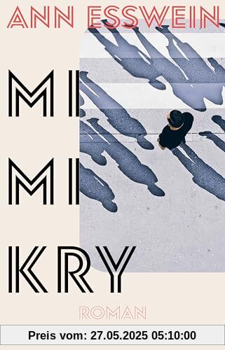Mimikry: Roman | Das radikale und mutige Debüt der mehrfach ausgezeichneten Journalistin Mimikry: Roman | Das radikale und mutige Debüt der mehrfach ausgezeichneten Journalistin