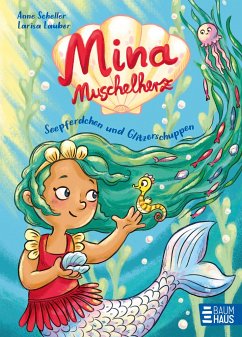 Mina Muschelherz - Seepferdchen und Glitzerschuppen von Baumhaus Medien