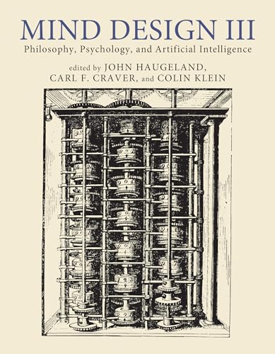 Mind Design III: Philosophy, Psychology, and Artificial Intelligence (Mind Design, 3)