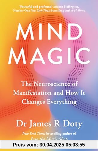 Mind Magic: The Neuroscience of Manifestation and How It Changes Everything