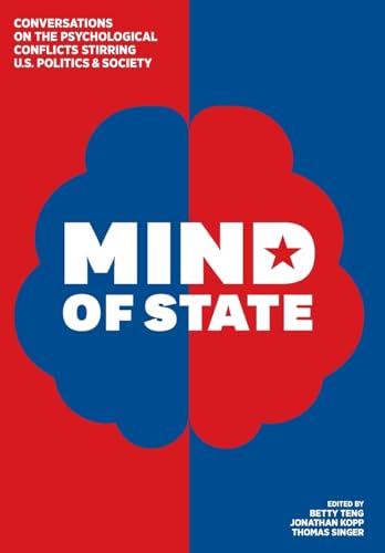 Mind of State: Conversations on the Psychological Conflicts Stirring U.S. Politics & Society von Chiron Publications
