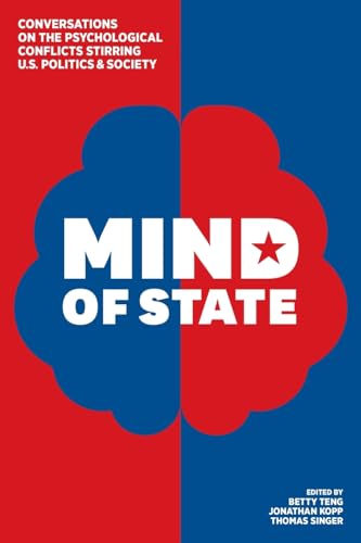 Mind of State: Conversations on the Psychological Conflicts Stirring U.S. Politics & Society von Chiron Publications