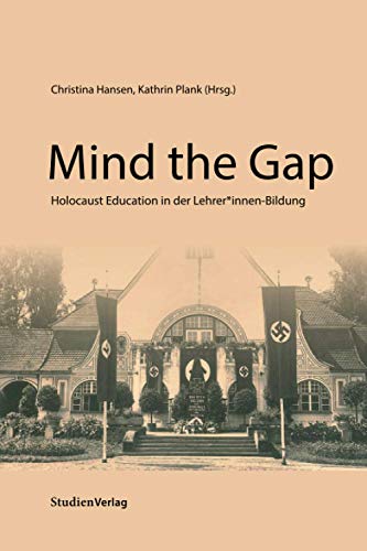 Mind the Gap: Holocaust Education in der Lehrer*innen-Bildung von Studienverlag GmbH