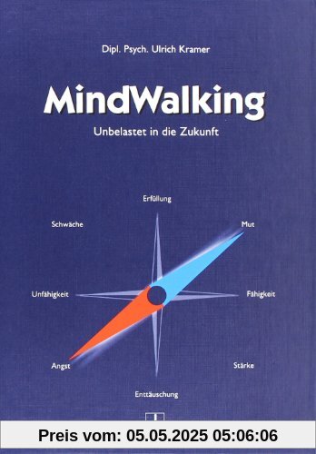 MindWalking: Unbelastet in die Zukunft MindWalking: Unbelastet in die Zukunft