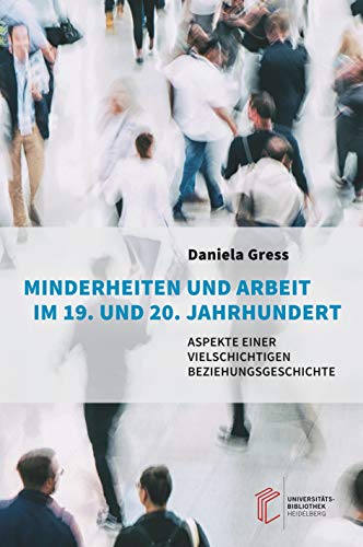 Minderheiten und Arbeit im 19. und 20. Jahrhundert: Aspekte einer vielschichtigen Beziehungsgeschichte Minderheiten und Arbeit im 19. und 20. Jahrhundert: Aspekte einer vielschichtigen Beziehungsgeschichte