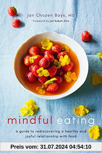 Mindful Eating: A Guide to Rediscovering a Healthy and Joyful Relationship with Food (Revised Edition)