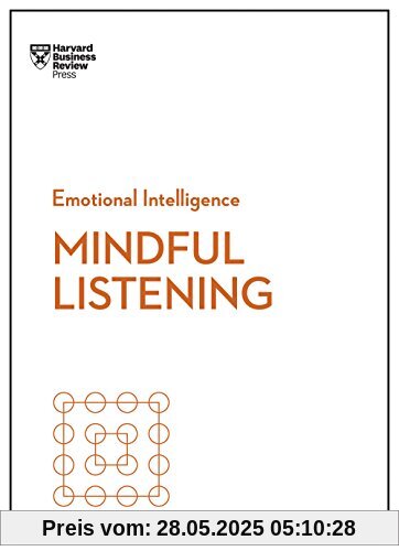 Mindful Listening: HBR Emotional Intelligence Series Mindful Listening: HBR Emotional Intelligence Series