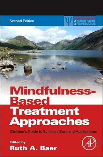 Mindfulness-Based Treatment Approaches: Clinician's Guide to Evidence Base and Applications (Practical Resources for the Mental Health Professional) von Academic Press