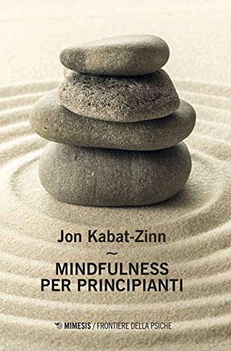 Mindfulness Per Principianti (Frontiere della psiche)