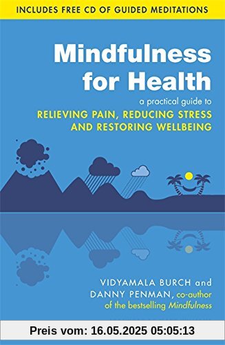 Mindfulness for Health: A Practical Guide to Relieving Pain, Reducing Stress and Restoring Wellbeing