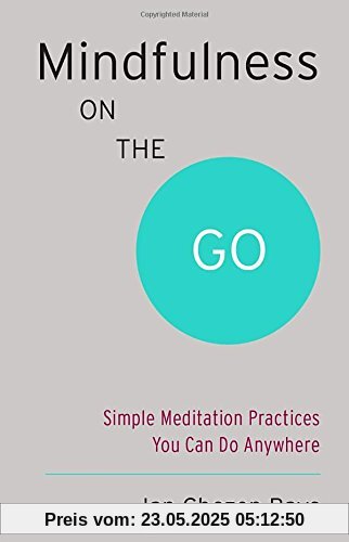 Mindfulness on the Go (Shambhala Pocket Classic): Simple Meditation Practices You Can Do Anywhere