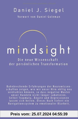 Mindsight - Die neue Wissenschaft der persönlichen Transformation: Vorwort von Daniel Goleman