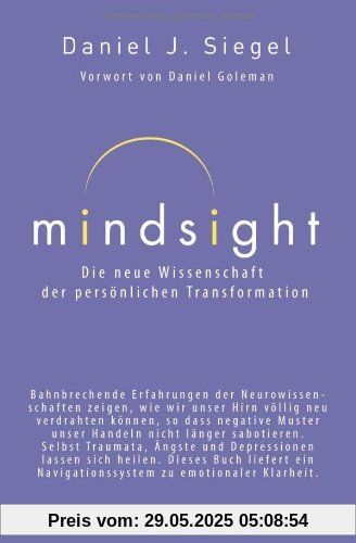 Mindsight - Die neue Wissenschaft der persönlichen Transformation: Vorwort von Daniel Goleman Mindsight - Die neue Wissenschaft der persönlichen Transformation: Vorwort von Daniel Goleman