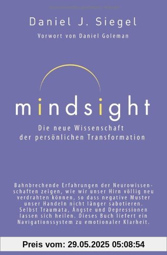 Mindsight - Die neue Wissenschaft der persönlichen Transformation: Vorwort von Daniel Goleman