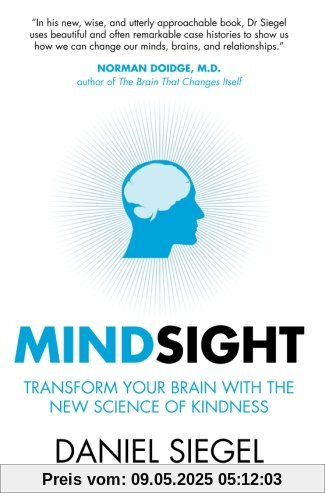 Mindsight: Transform Your Brain With The New Science Of Kindness