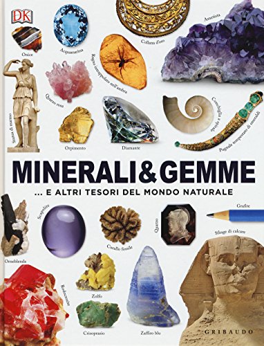 Minerali & gemme... e altri tesori del mondo naturale (Enciclopedia per ragazzi) von Gribaudo