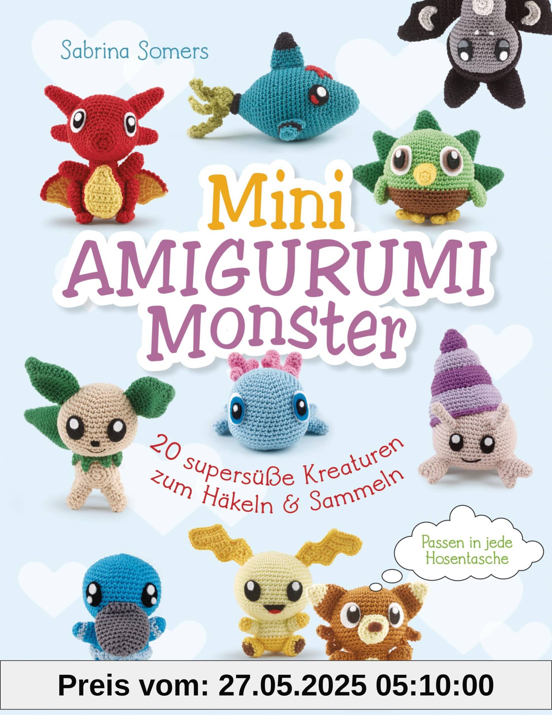 Mini Amigurumi Monster - 20 supersüße Kreaturen zum Häkeln und Sammeln - passen in jede Hosentasche