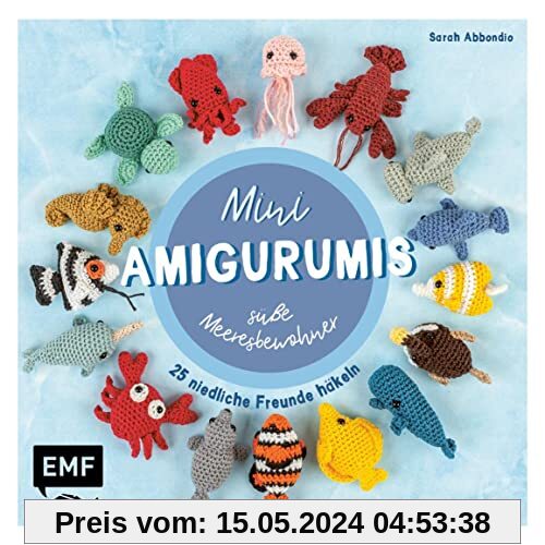 Mini-Amigurumis – süße Meeresbewohner: 25 niedliche Freunde häkeln