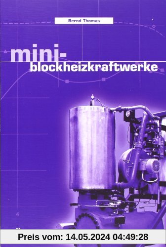 Mini-Blockheizkraftwerke: Grundlagen, Gerätetechnik, Betriebsdaten