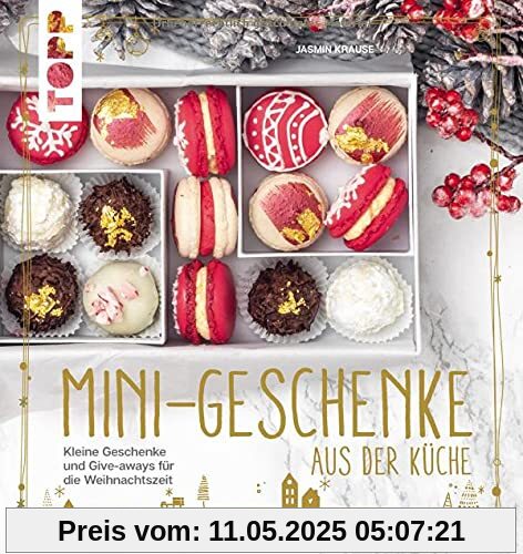 Mini-Geschenke aus der Küche: Kleine Geschenke und Mitbringsel für die Weihnachtszeit backen Mini-Geschenke aus der Küche: Kleine Geschenke und Mitbringsel für die Weihnachtszeit backen