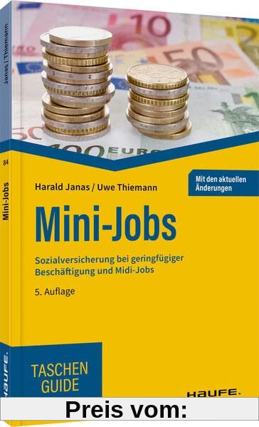 Mini-Jobs: Sozialversicherung bei geringfügiger Beschäftigung und Midi-Jobs (Haufe TaschenGuide)
