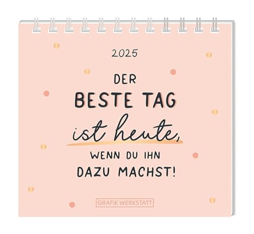 Mini-Kalender 2025 Der beste Tag: Mini-Kalender von Grafik Werkstatt "Das Original"