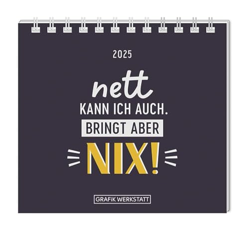 Mini-Kalender 2025 Nett kann ich auch: Mini-Kalender von Grafik Werkstatt "Das Original"